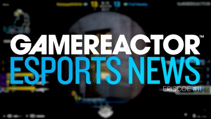 Gamereactor's Esport Show - Episode 11
